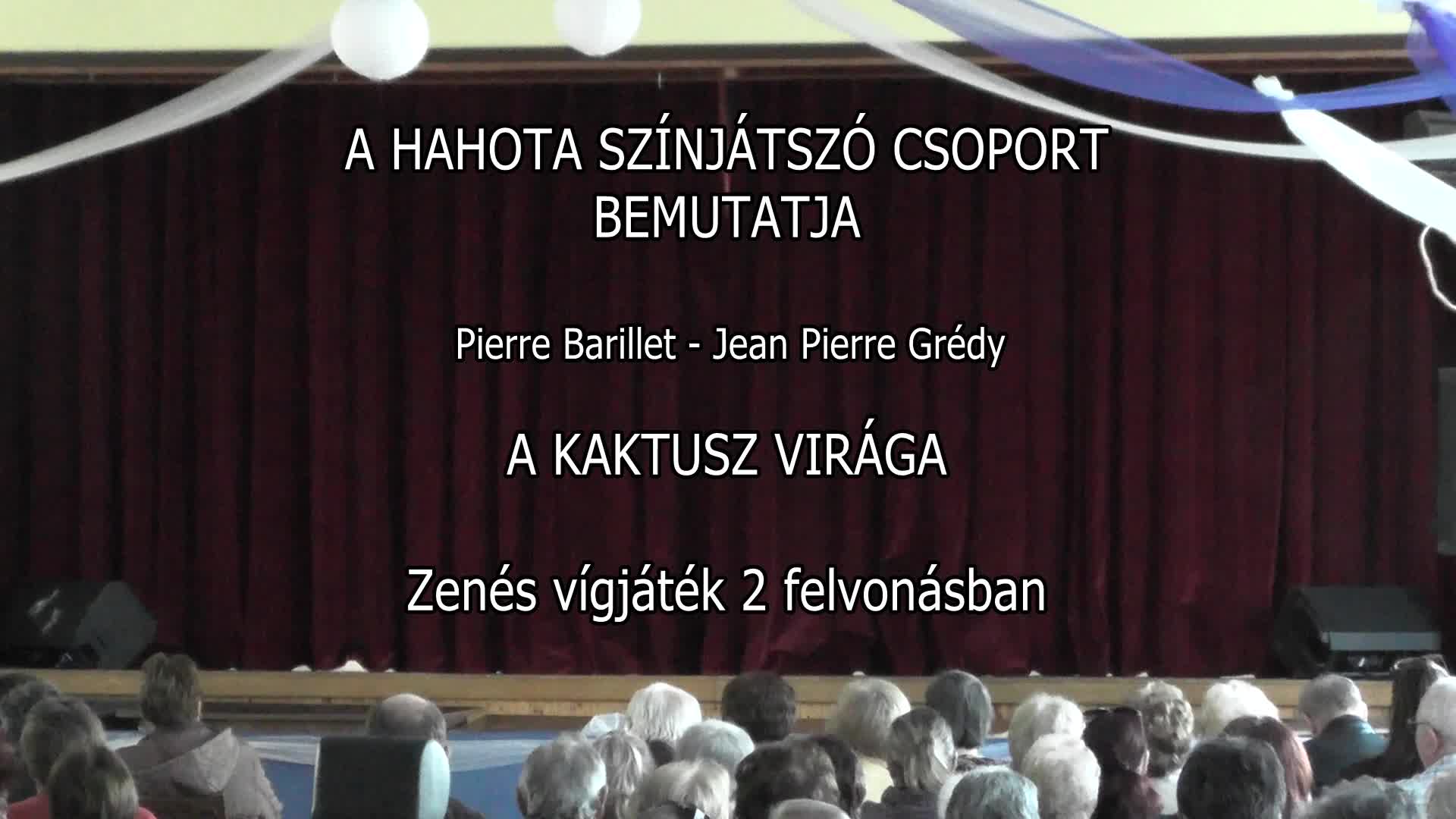 A HAHOTA SZÍNJÁTSZÓ CSOPORTBEMUTATJA, Pierre Barillet - Jean Pierre Grédy A KAKTUSZ VIRÁGA