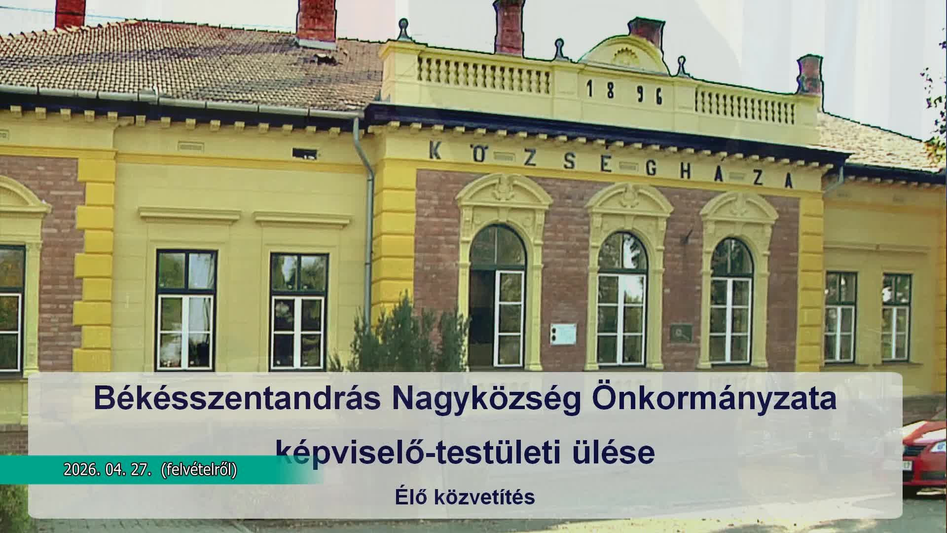Békésszentandrás Nagyközség Önkormányzatának képviselő - testületi ülése,  2026. 04. 27.
