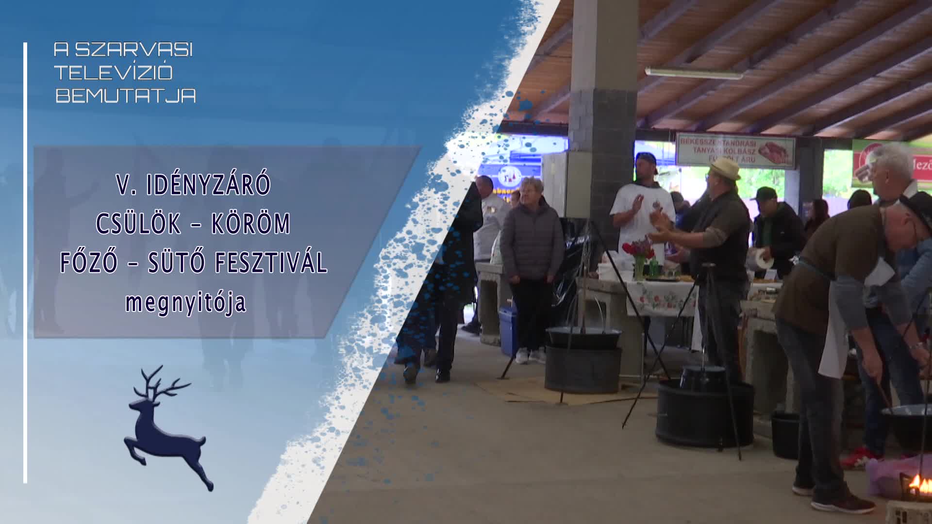 V. IDÉNYZÁRÓ CSÜLÖK - KÖRÖM, FŐZŐ - SÜTŐ FESZTIVÁL megnyitója