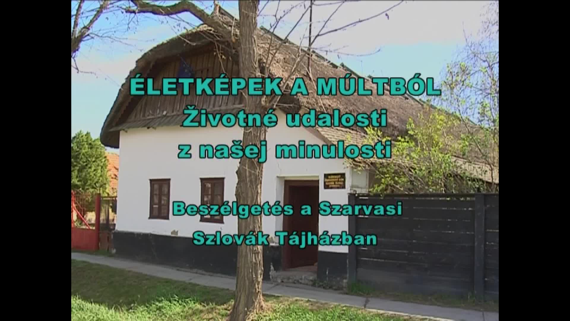 Életképek a múltból - Beszélgetés a Szarvasi Szlovák Tájházban