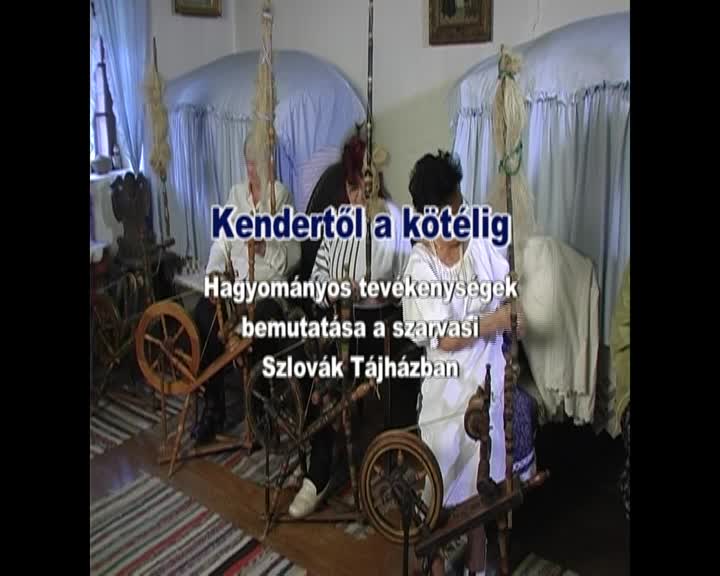 Kendertől a Kötélig, hagyományőrző foglalkozás a Szlovák Tájházban (2010.)