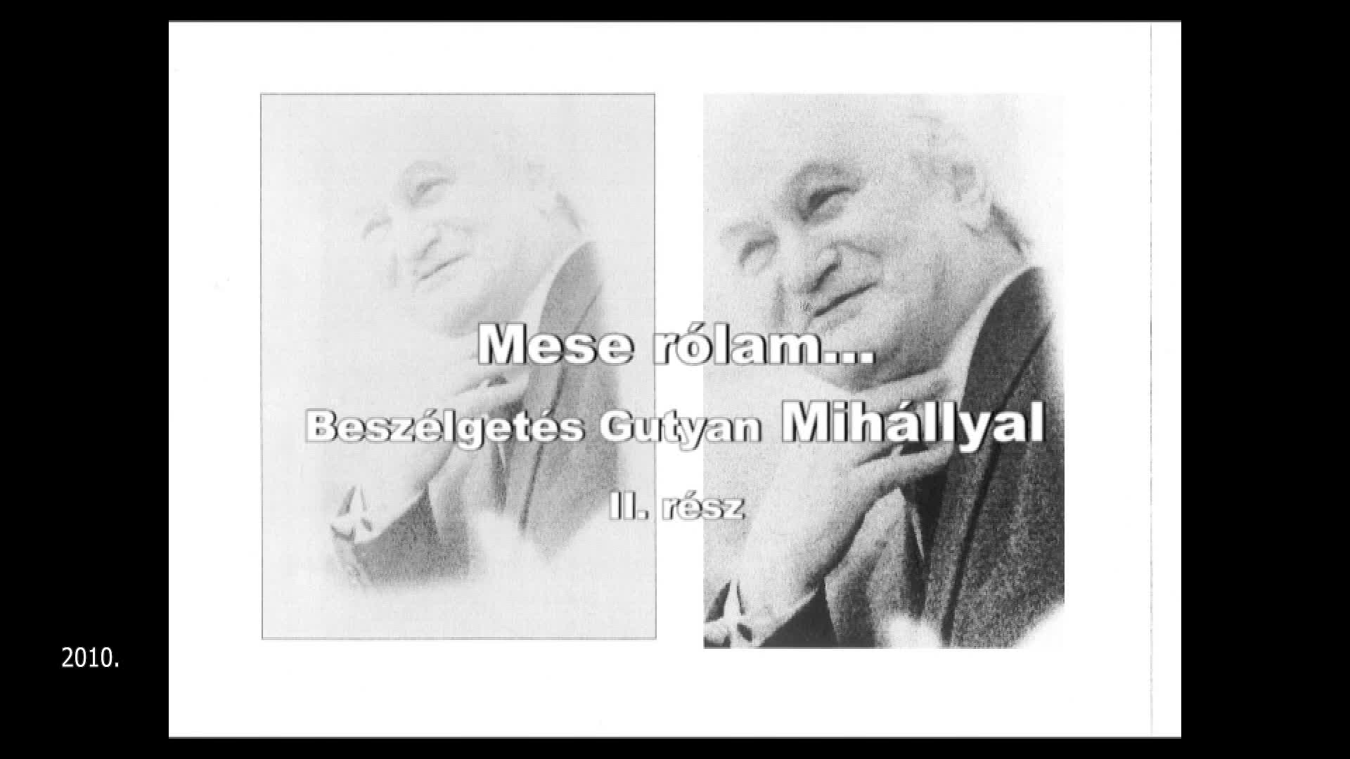 "Mese rólam" Beszélgetés Gutyan Mihállyal 2. rész