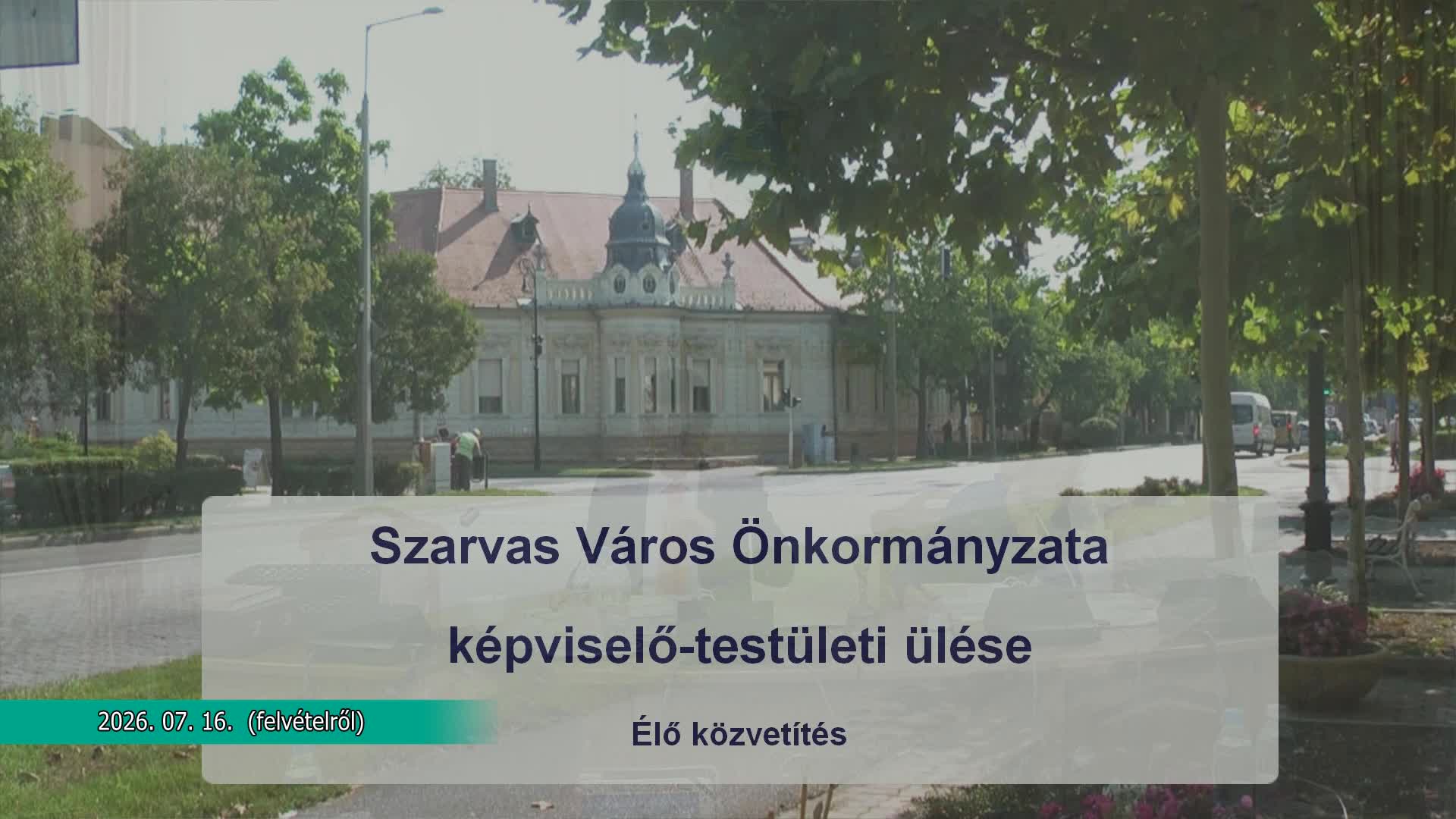 Szarvas Város Önkormányzatának rendkívüli képviselő - testületi ülése, 2026. 07. 16.